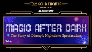 D23 Gold Theater Presents: Magic After Dark - The Story of Disney's Nighttime Spectaculars