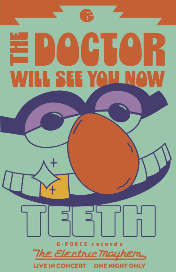 ExteriorQueueTBDSizeFORK0C09ConcertWheatpasteDrTeeth Fantasy Land News Bright teal poster with a cartoon toothy face and oversized glasses announcing The Doctor Will See You Now and Teeth in bold orange typography for a music poster