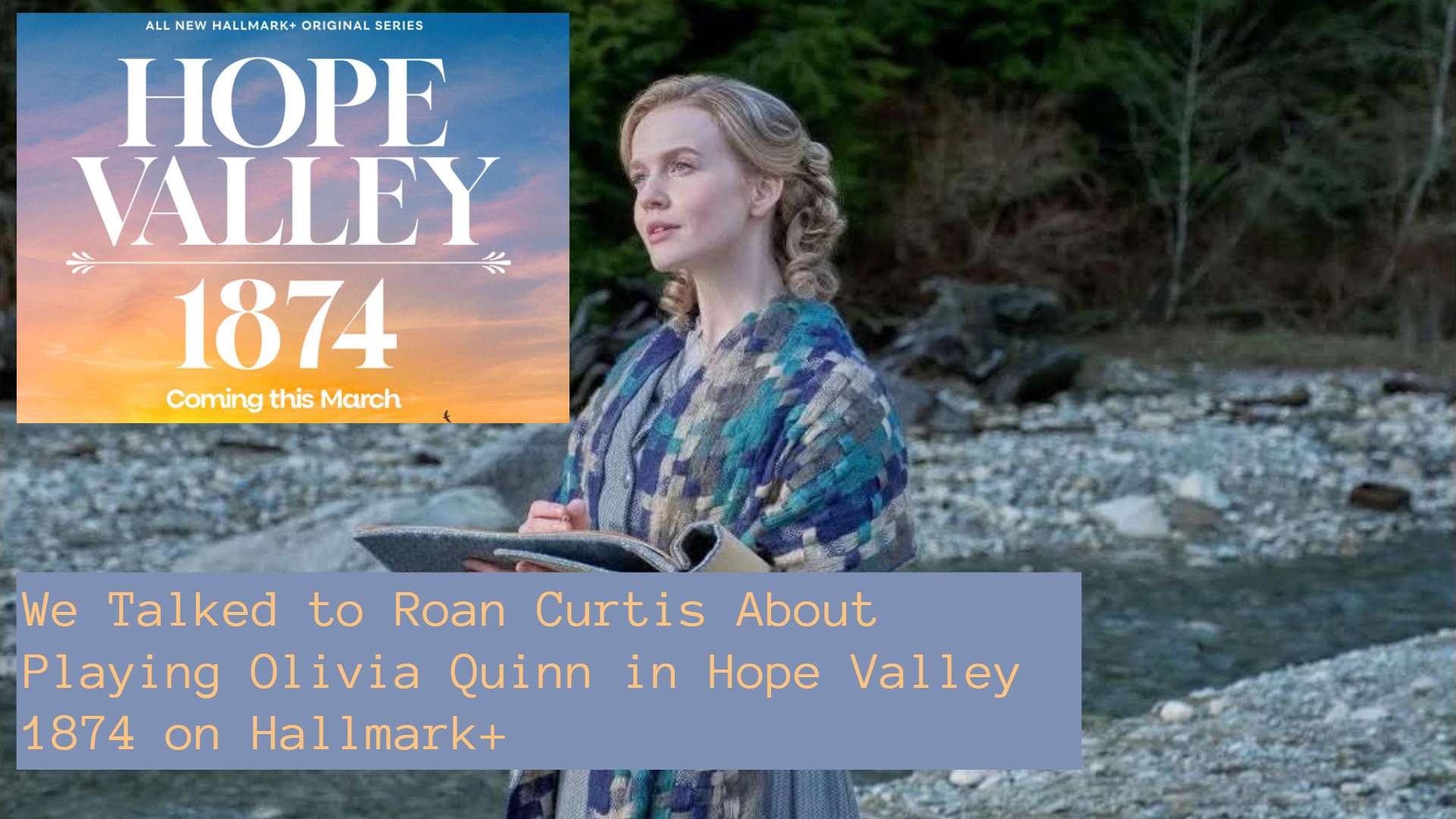Roan Curtis Talked to Us About Olivia Quinn and Hope Valley 1874 on Hallmark+