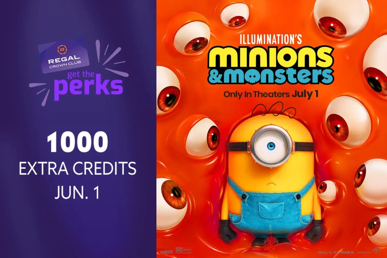 Split collage left is Regal Crown Club purple ad with get the perks and 1000 EXTRA CREDITS JUN 1 right is Minions poster with orange background minion in goggles and text minions  monsters and Only In Theaters July 1