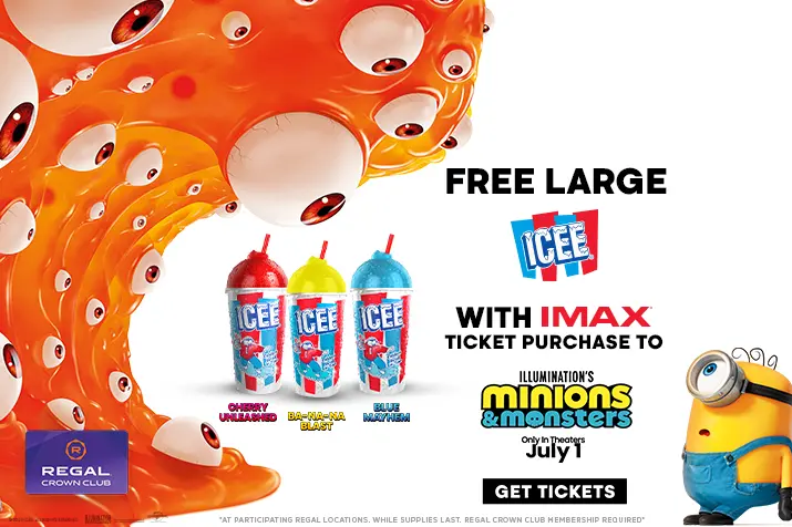 Promo banner get a free large ICEE with IMAX ticket to Illuminations Minions  Monsters features a Minion on the right and an orange slime creature on the left Regal logo bottom left