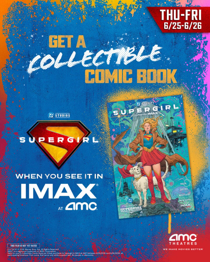 71366445915201312901573742264815645202215134n Fantasy Land News Colorful promo poster for AMC announces'Get a Collectible Comic Book' with Supergirl comic cover and the Superman shield logo against a blue-orange splattered background (THU-FRI 6/25-6/26).
