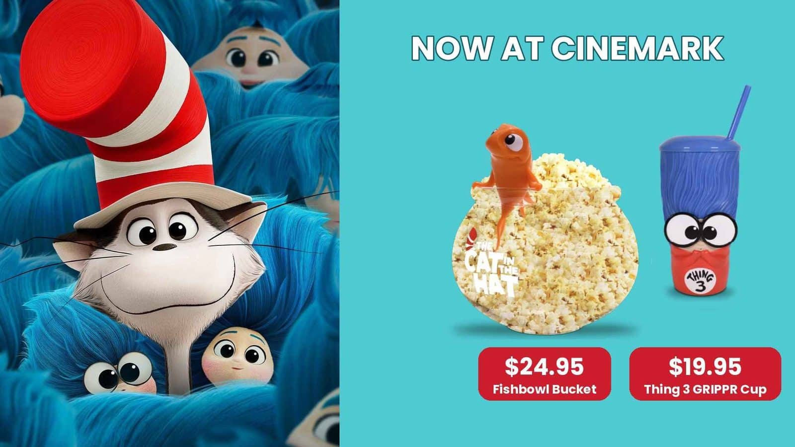 Cinemark The Cat in the Hat Fishbowl Popcorn Bucket for 95 and Thing 3 GRIPPR Cup for 95 next to the Cat in the Hat