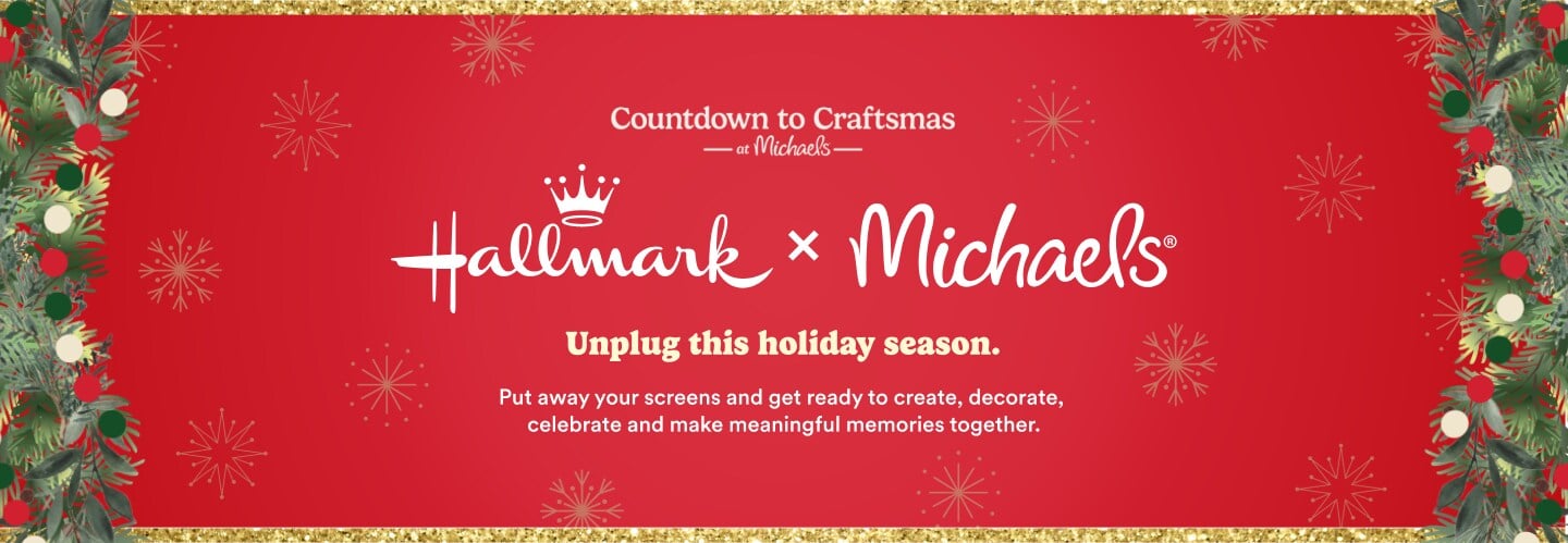Hallmark x Michaels Countdown to Craftsmas banner reading Unplug this holiday season